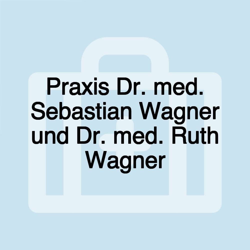 Praxis Dr. med. Sebastian Wagner und Dr. med. Ruth Wagner