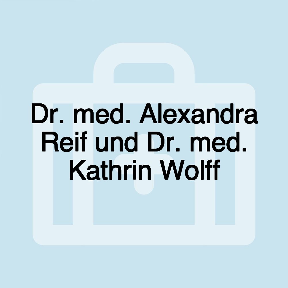 Dr. med. Alexandra Reif und Dr. med. Kathrin Wolff