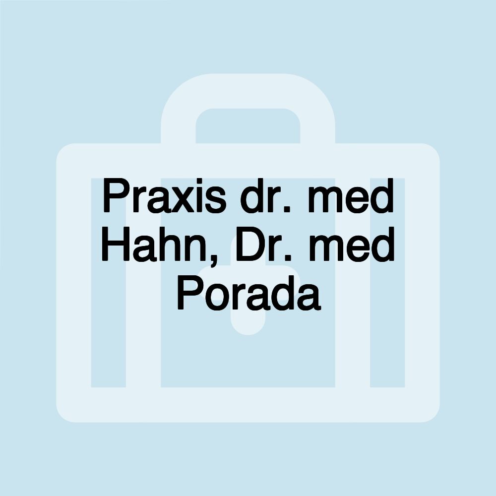 Praxis dr. med Hahn, Dr. med Porada