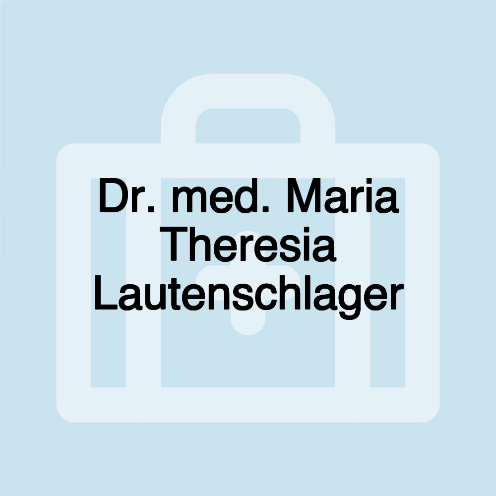 Dr. med. Maria Theresia Lautenschlager