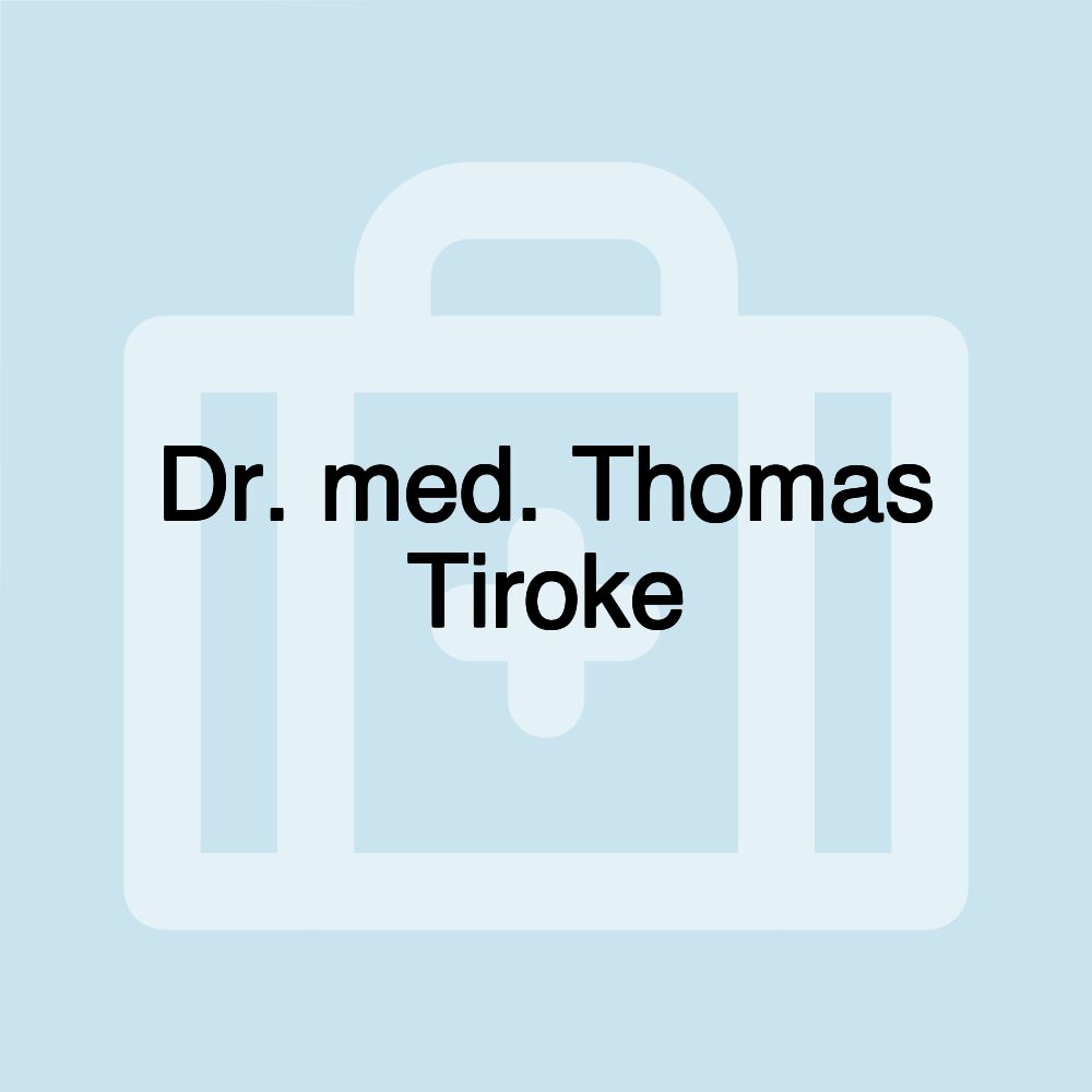 Dr. med. Thomas Tiroke