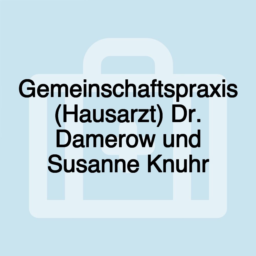 Gemeinschaftspraxis (Hausarzt) Dr. Damerow und Susanne Knuhr