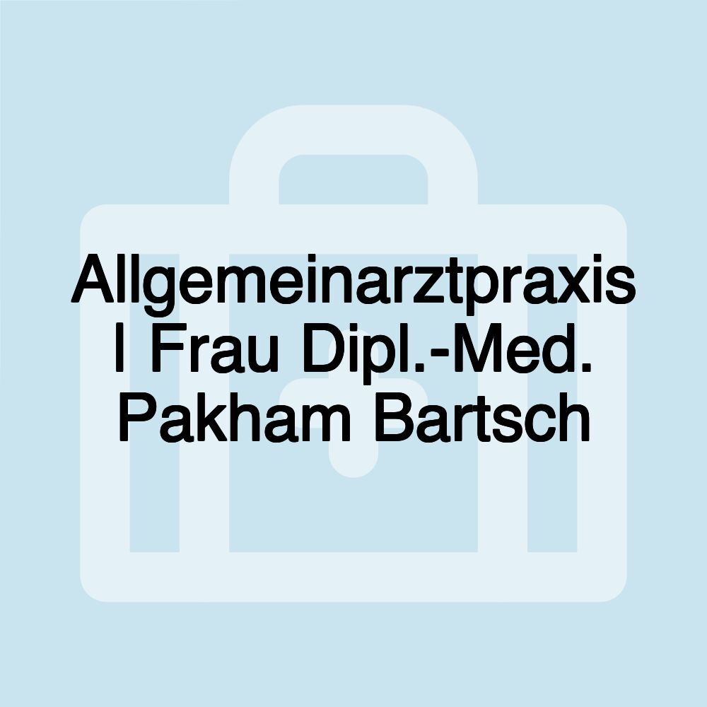 Allgemeinarztpraxis | Frau Dipl.-Med. Pakham Bartsch