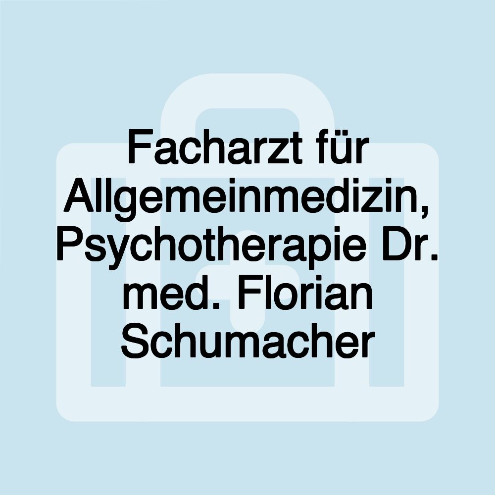 Facharzt für Allgemeinmedizin, Psychotherapie Dr. med. Florian Schumacher