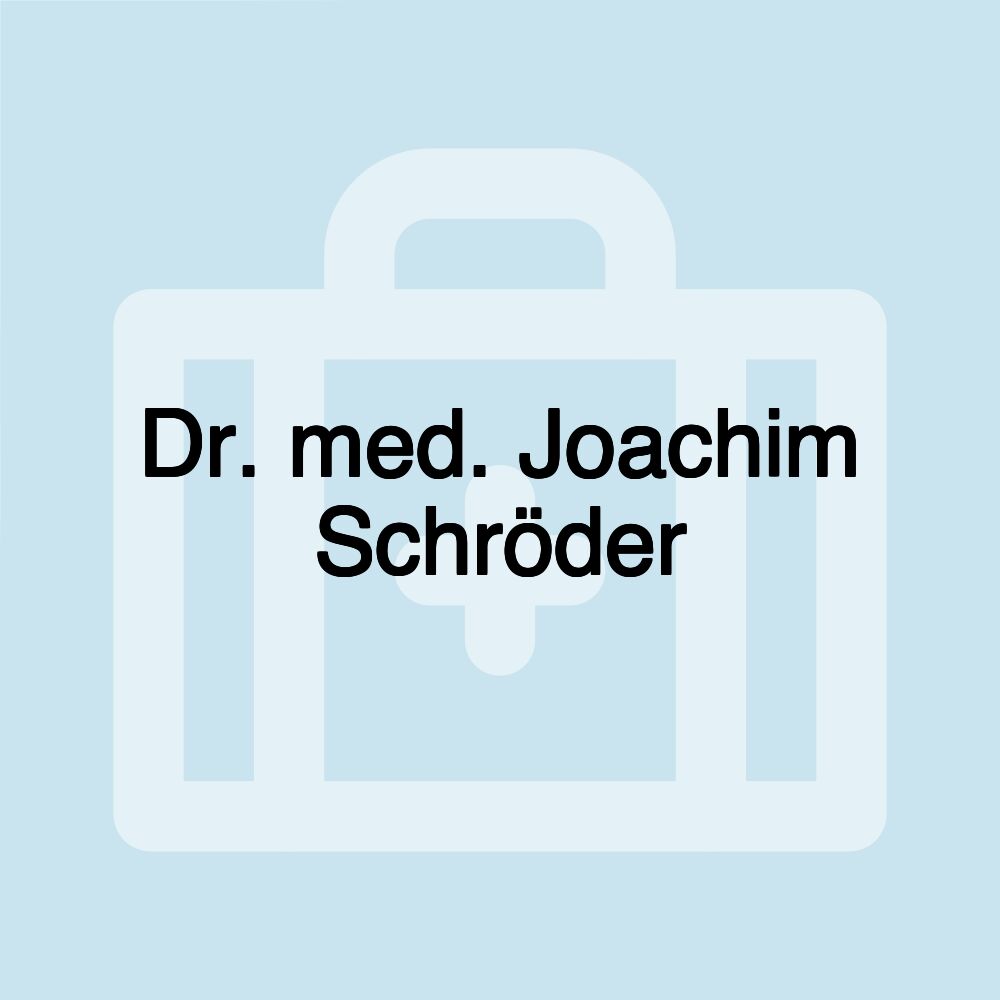 Dr. med. Joachim Schröder