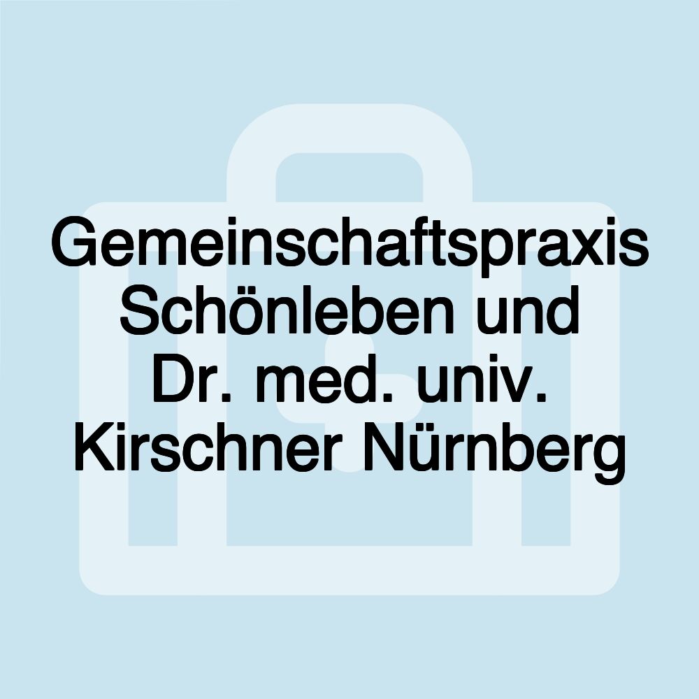 Gemeinschaftspraxis Schönleben und Dr. med. univ. Kirschner Nürnberg