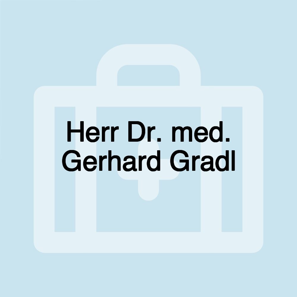 Herr Dr. med. Gerhard Gradl