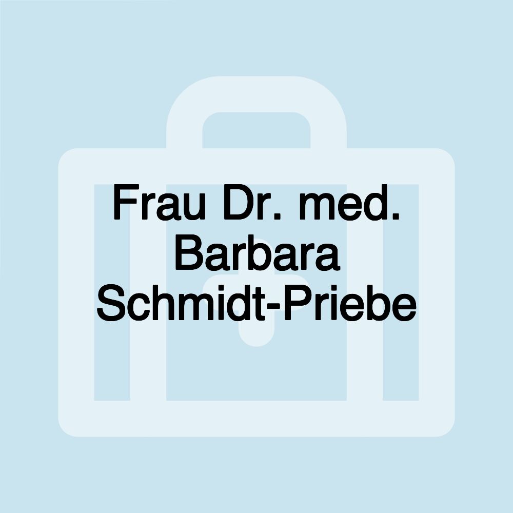 Frau Dr. med. Barbara Schmidt-Priebe