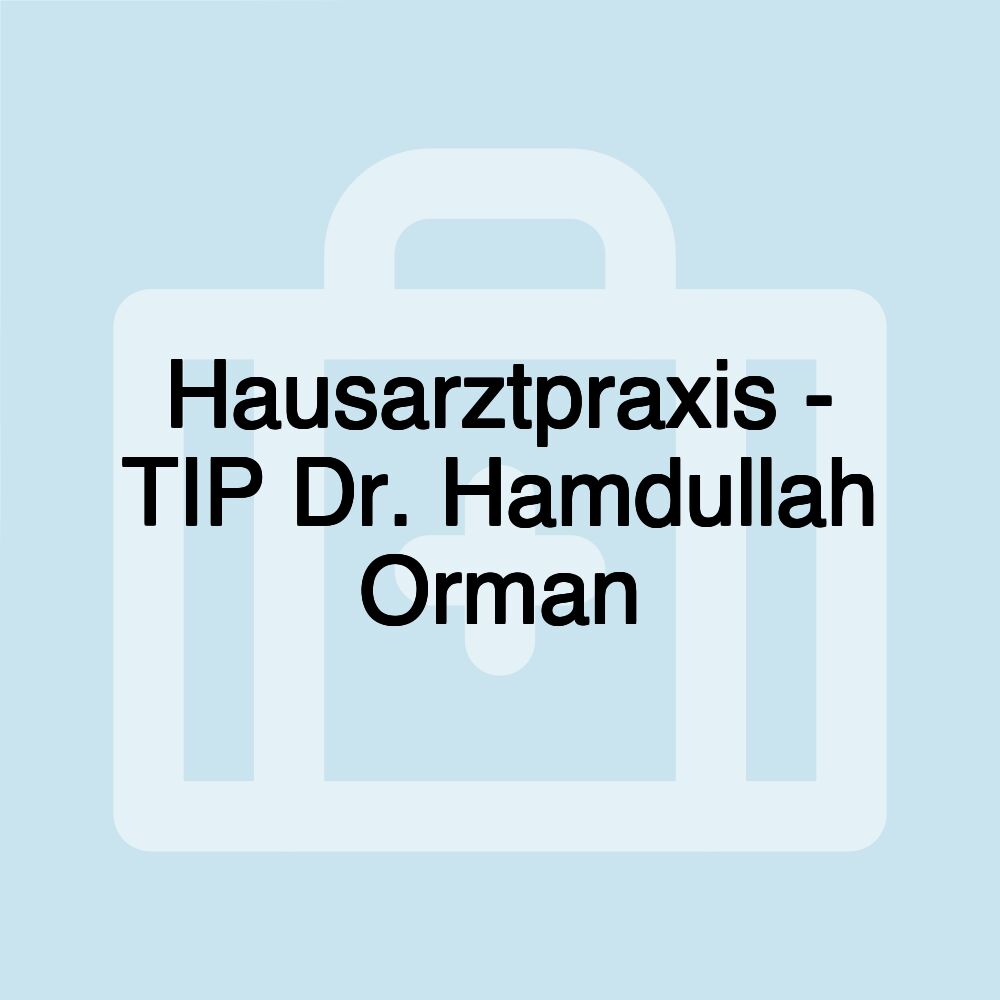 Hausarztpraxis - TIP Dr. Hamdullah Orman