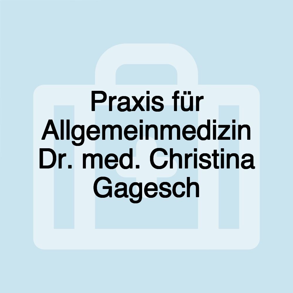 Praxis für Allgemeinmedizin Dr. med. Christina Gagesch