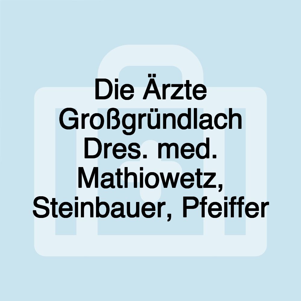 Die Ärzte Großgründlach Dres. med. Mathiowetz, Steinbauer, Pfeiffer