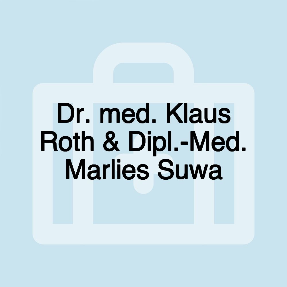 Dr. med. Klaus Roth & Dipl.-Med. Marlies Suwa