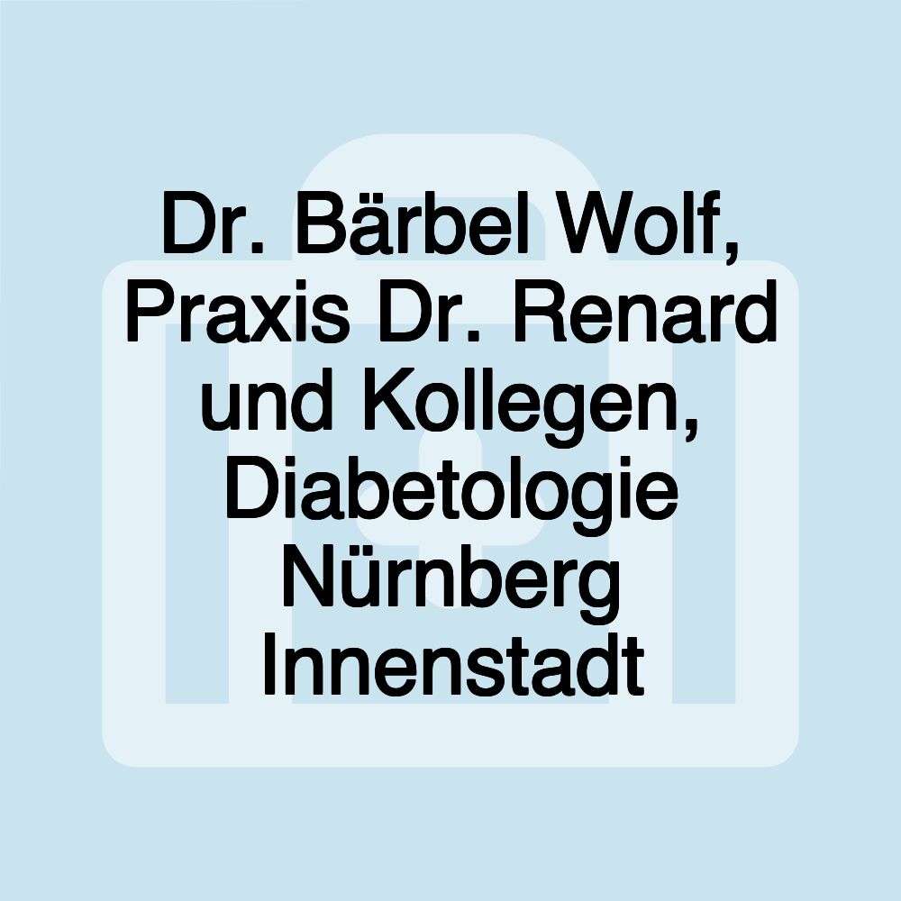 Dr. Bärbel Wolf, Praxis Dr. Renard und Kollegen, Diabetologie Nürnberg Innenstadt