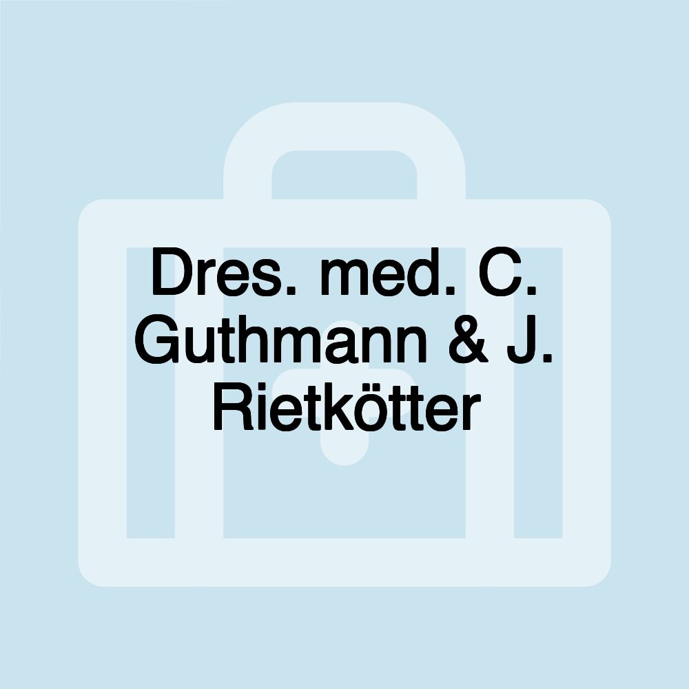 Dres. med. C. Guthmann & J. Rietkötter