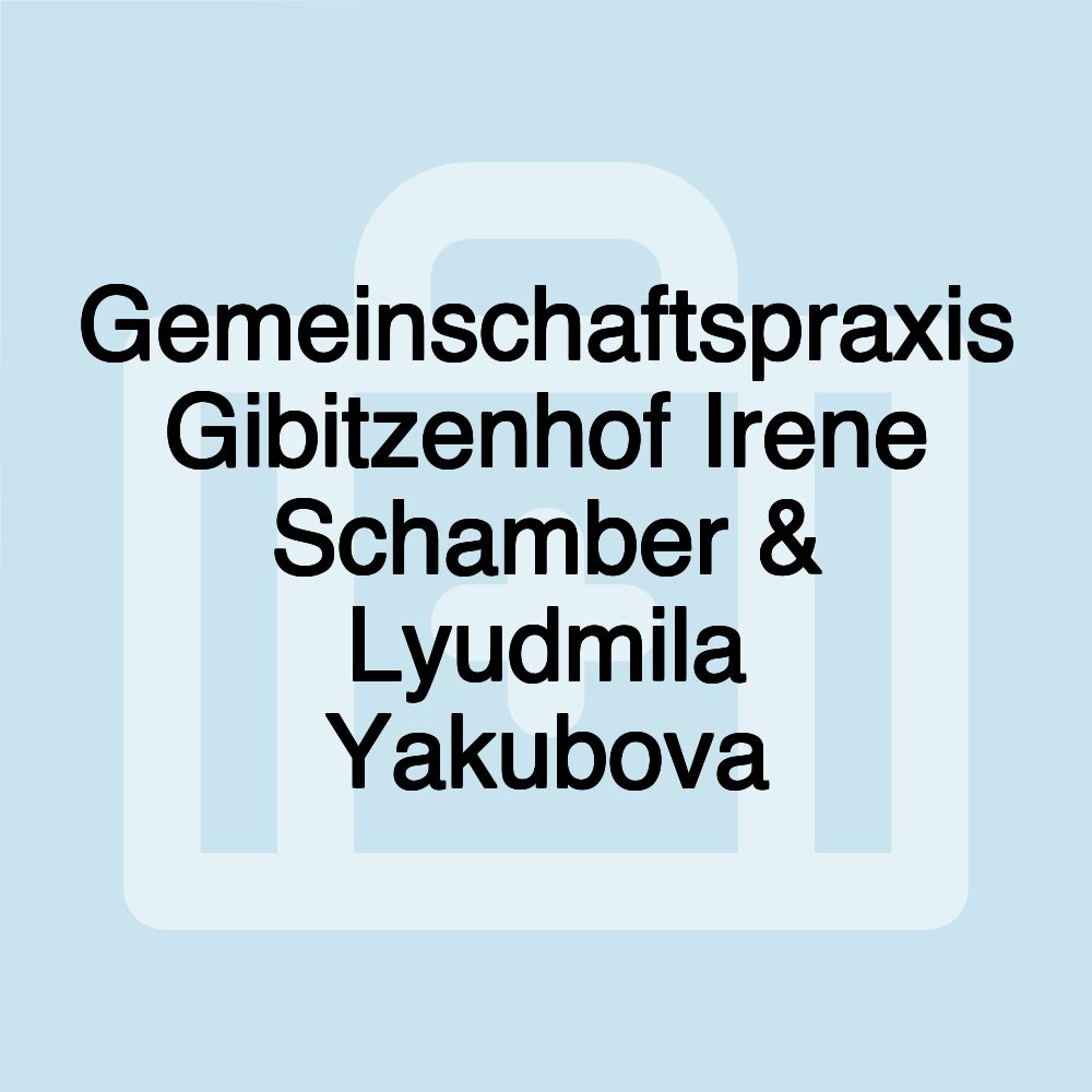 Gemeinschaftspraxis Gibitzenhof Irene Schamber & Lyudmila Yakubova