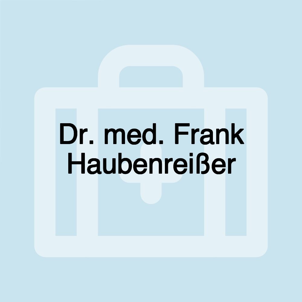 Dr. med. Frank Haubenreißer