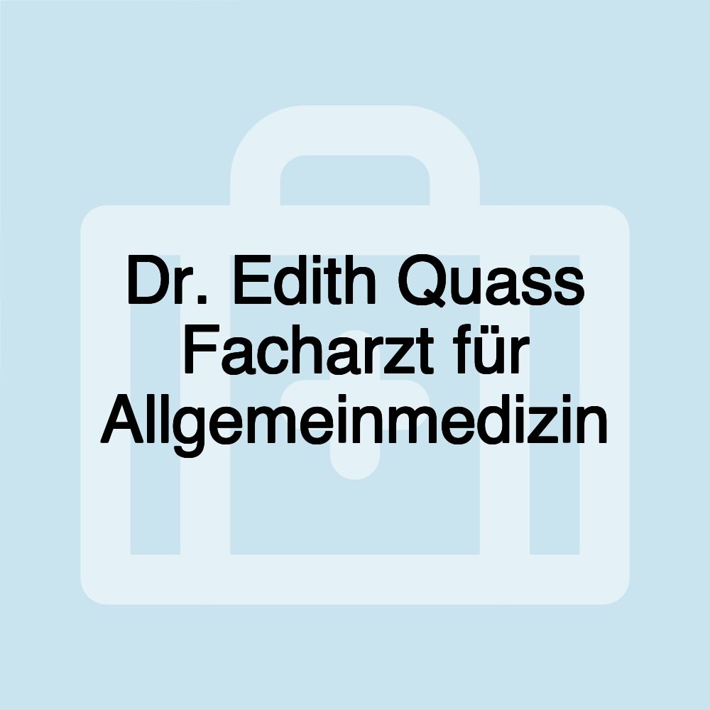 Dr. Edith Quass Facharzt für Allgemeinmedizin