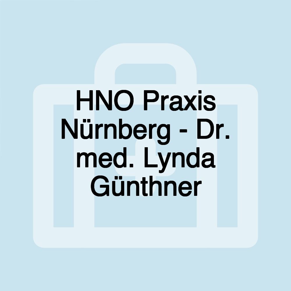 HNO Praxis Nürnberg - Dr. med. Lynda Günthner