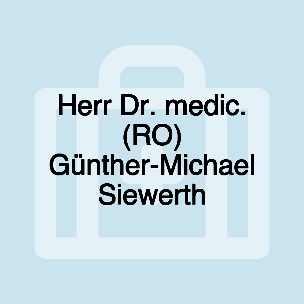 Herr Dr. medic. (RO) Günther-Michael Siewerth