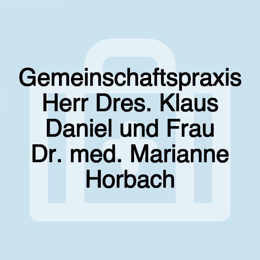 Gemeinschaftspraxis Herr Dres. Klaus Daniel und Frau Dr. med. Marianne Horbach