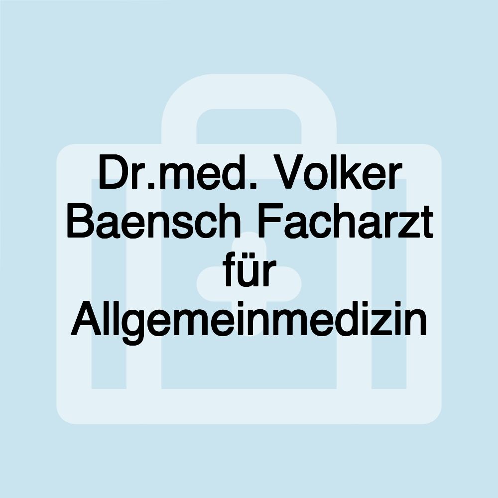 Dr.med. Volker Baensch Facharzt für Allgemeinmedizin