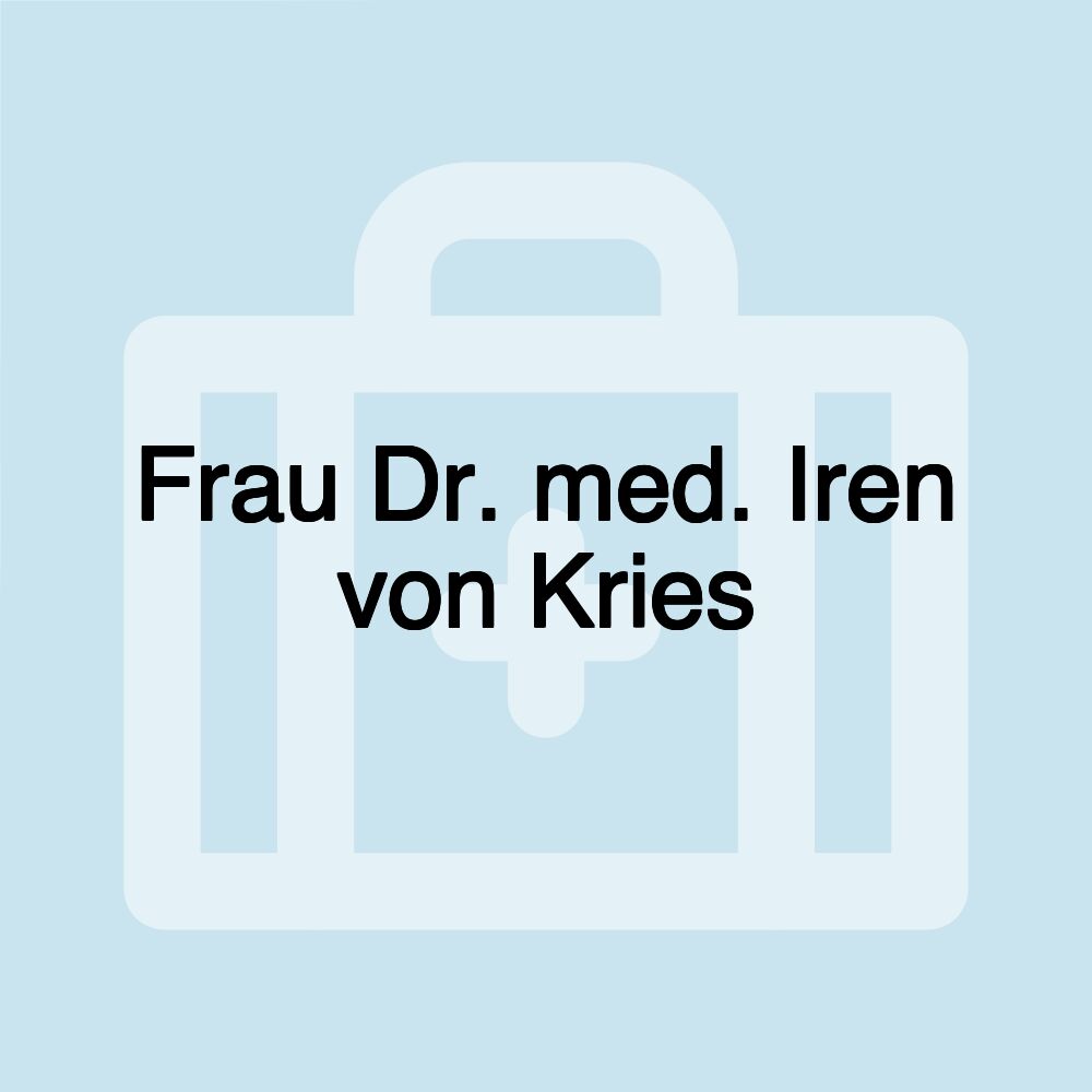 Frau Dr. med. Iren von Kries