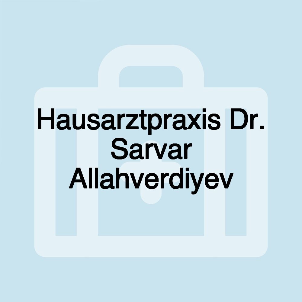 Hausarztpraxis Dr. Sarvar Allahverdiyev