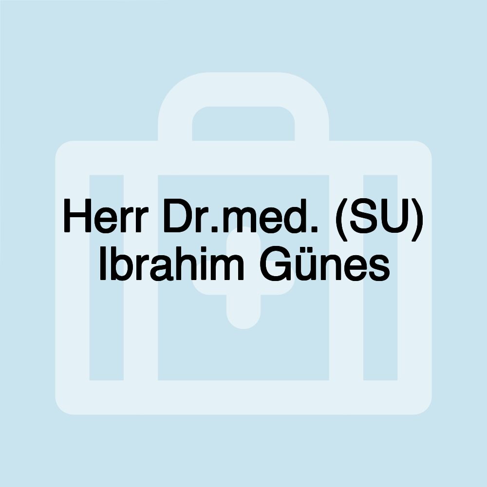 Herr Dr.med. (SU) Ibrahim Günes