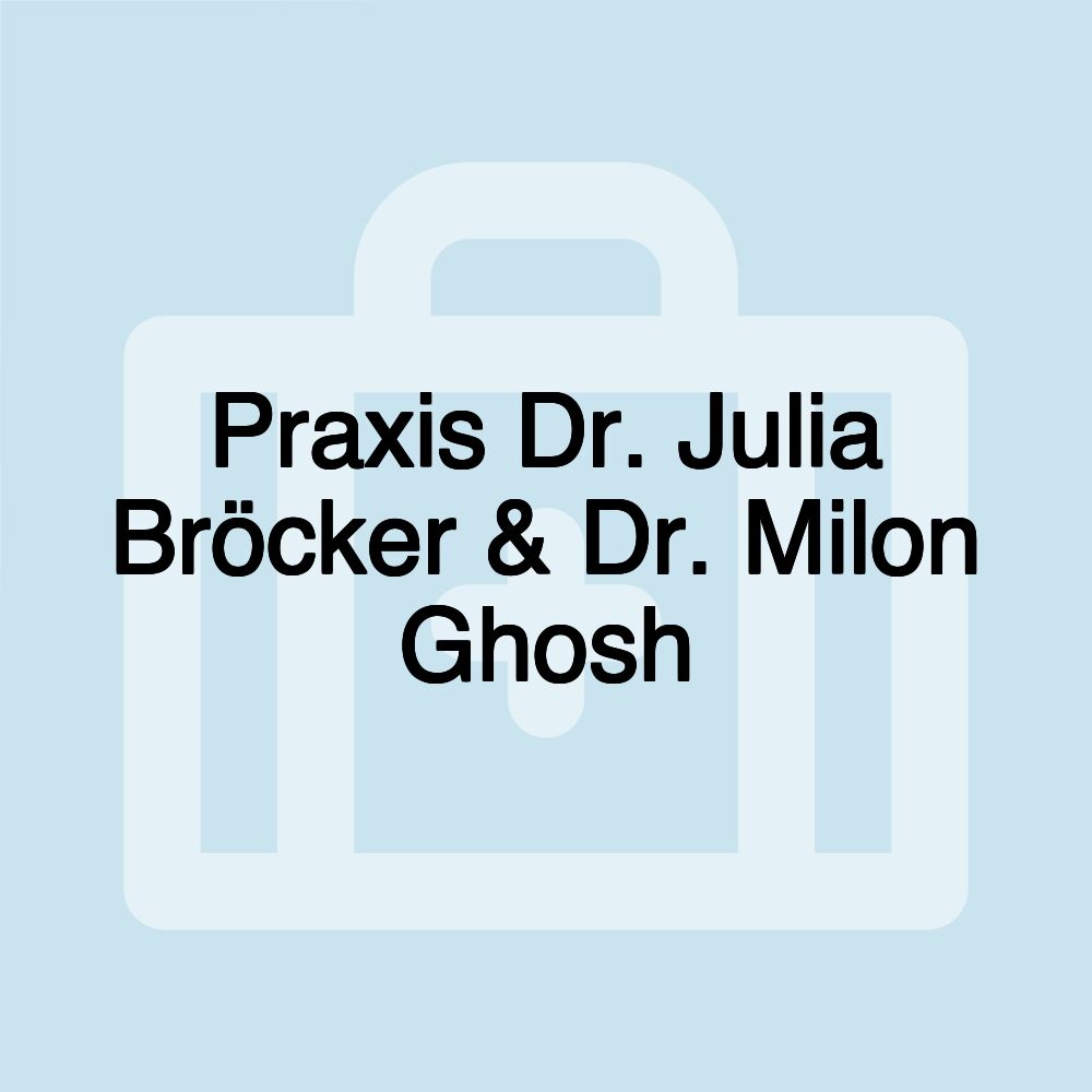 Praxis Dr. Julia Bröcker & Dr. Milon Ghosh