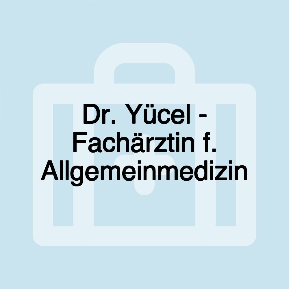 Dr. Yücel - Fachärztin f. Allgemeinmedizin