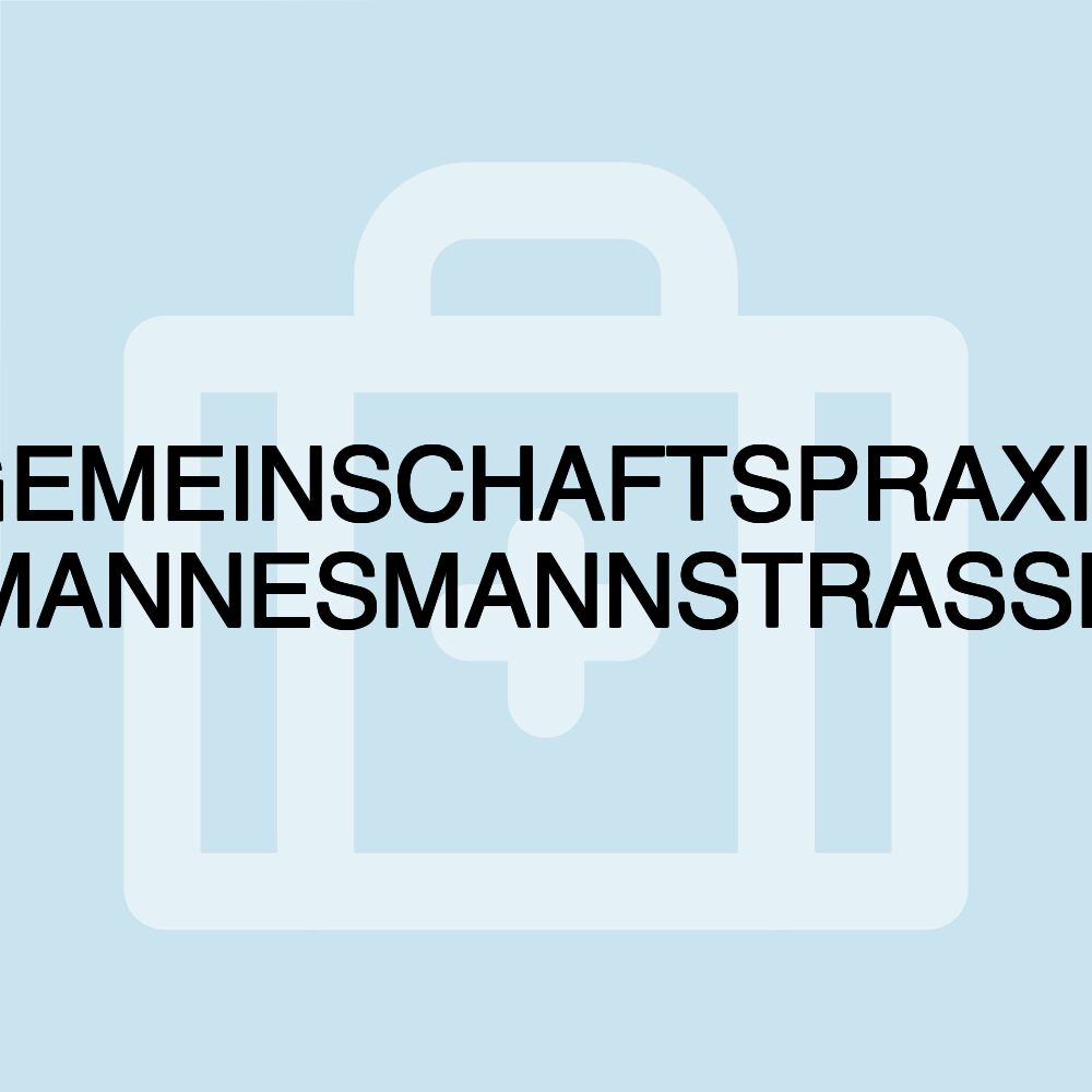 GEMEINSCHAFTSPRAXIS MANNESMANNSTRASSE