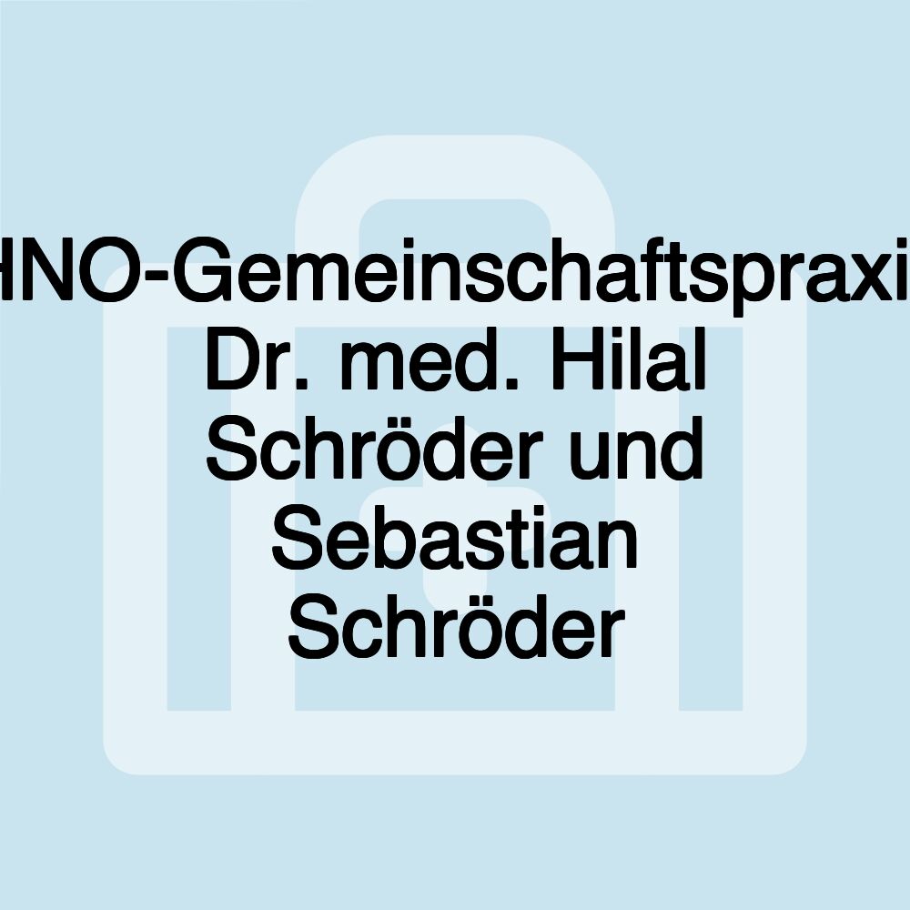 HNO-Gemeinschaftspraxis Dr. med. Hilal Schröder und Sebastian Schröder