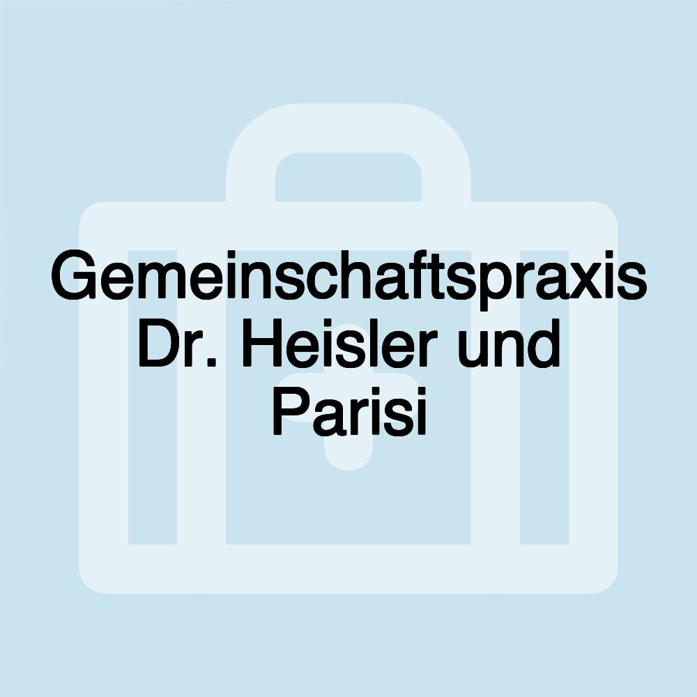 Gemeinschaftspraxis Dr. Heisler und Parisi