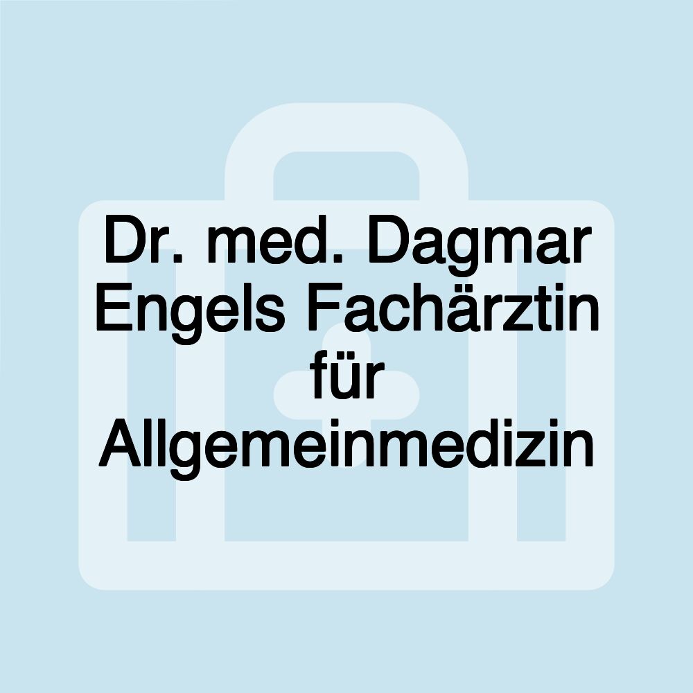 Dr. med. Dagmar Engels Fachärztin für Allgemeinmedizin