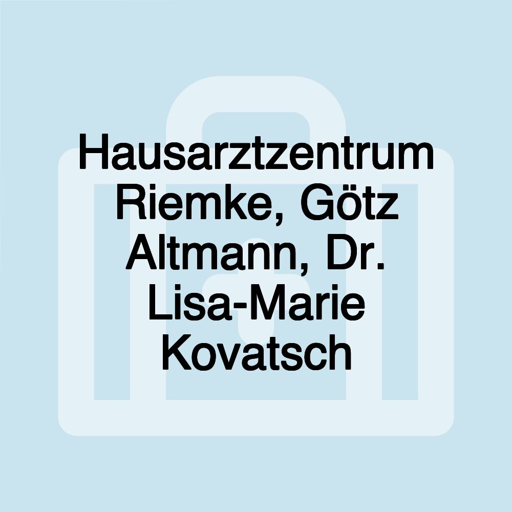 Hausarztzentrum Riemke, Götz Altmann, Dr. Lisa-Marie Kovatsch