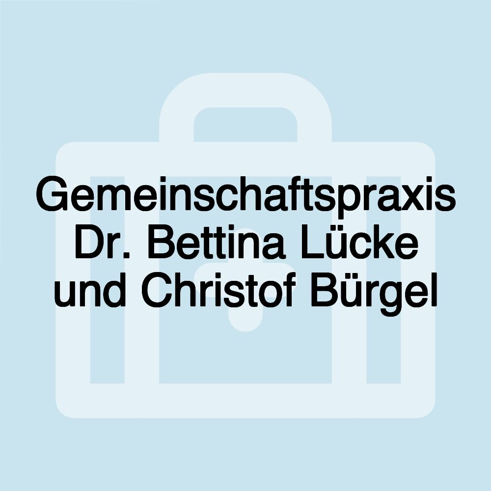 Gemeinschaftspraxis Dr. Bettina Lücke und Christof Bürgel