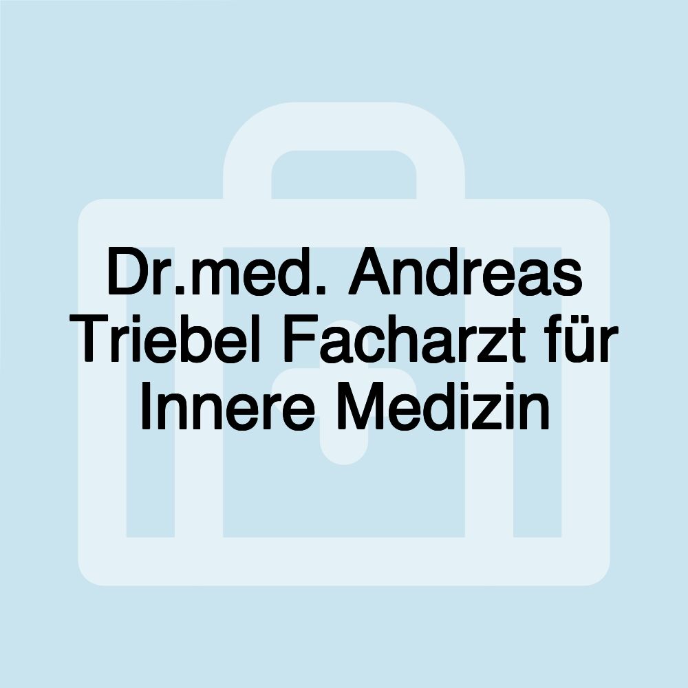 Dr.med. Andreas Triebel Facharzt für Innere Medizin