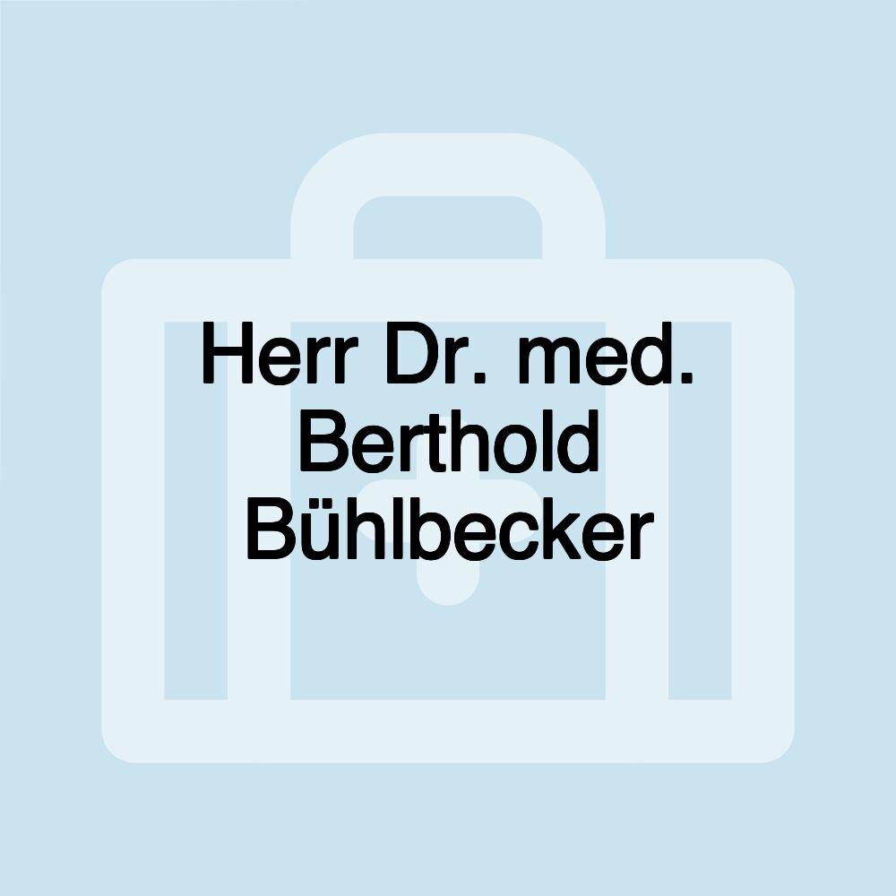 Herr Dr. med. Berthold Bühlbecker