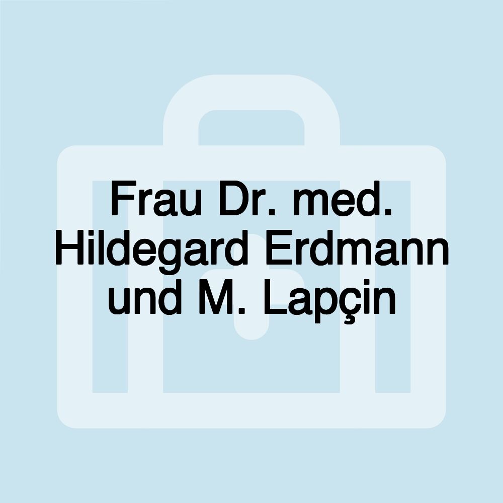 Frau Dr. med. Hildegard Erdmann und M. Lapçin