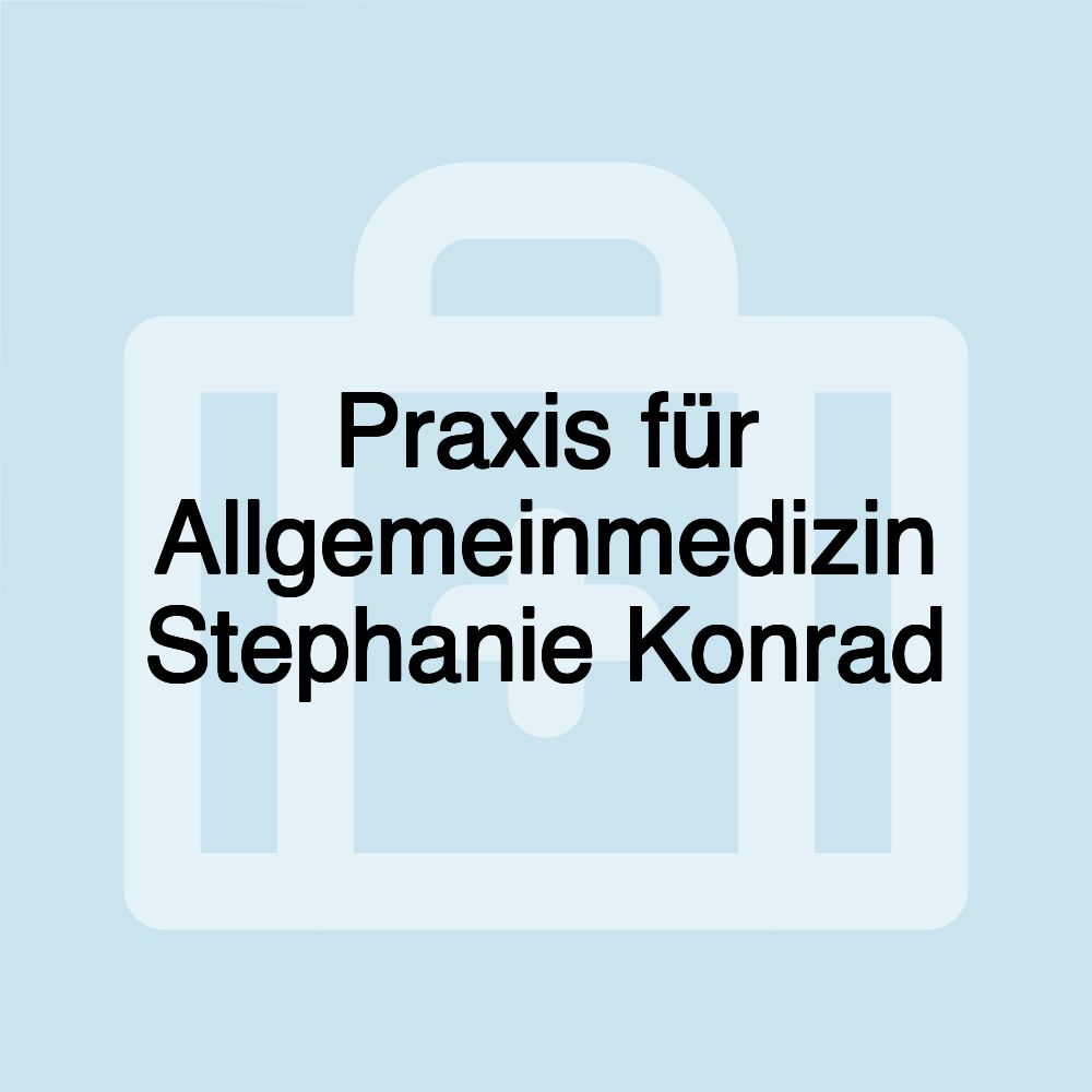 Praxis für Allgemeinmedizin Stephanie Konrad