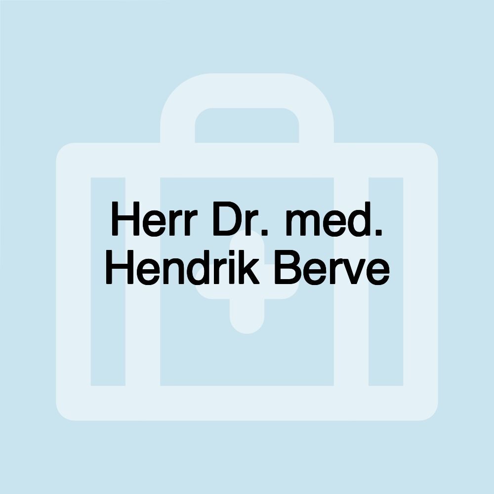 Herr Dr. med. Hendrik Berve