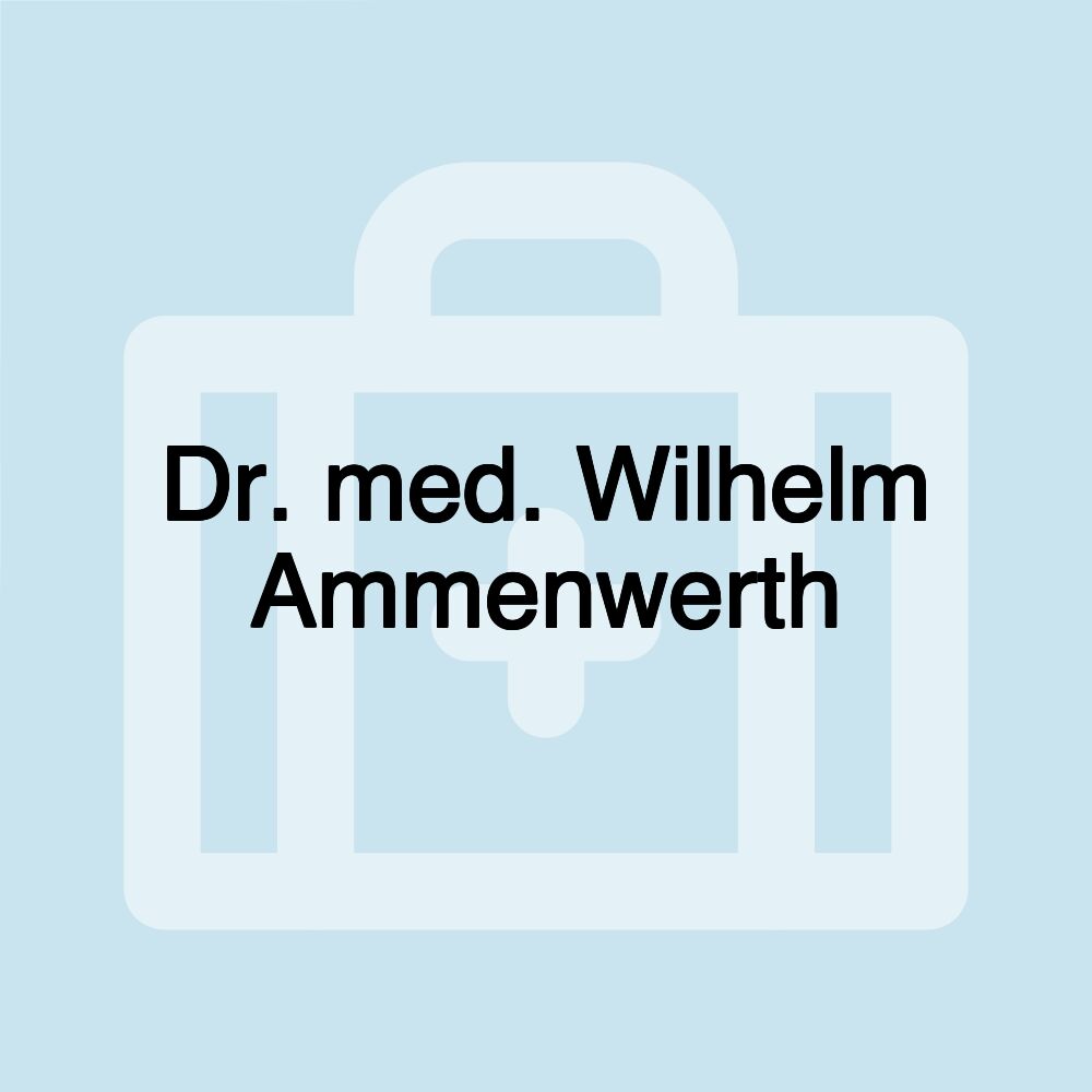 Dr. med. Wilhelm Ammenwerth