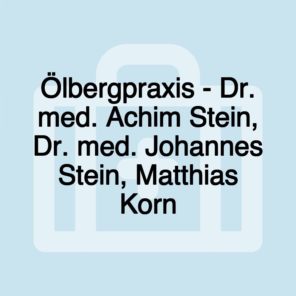 Ölbergpraxis - Dr. med. Achim Stein, Dr. med. Johannes Stein, Matthias Korn