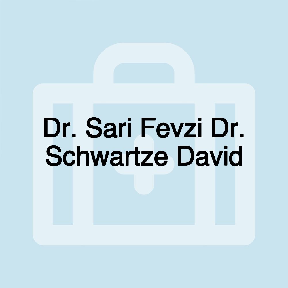 Dr. Sari Fevzi Dr. Schwartze David