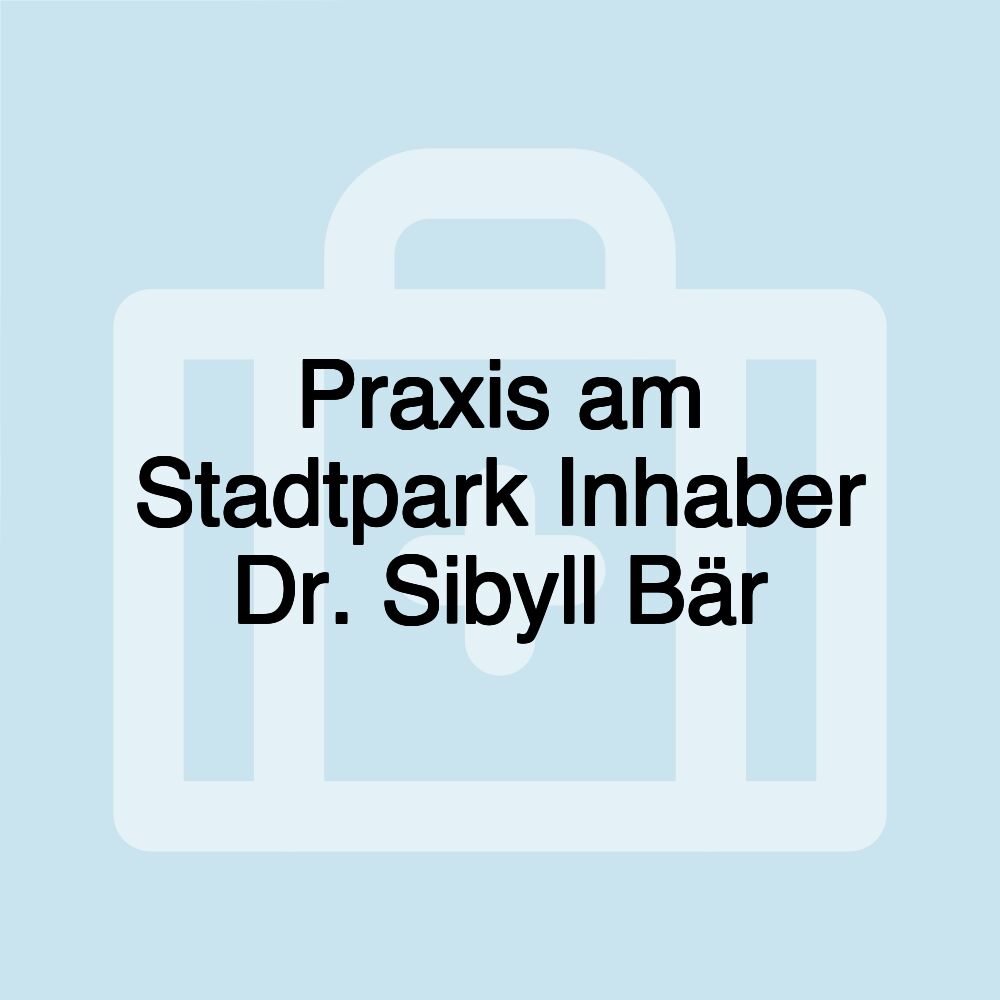 Praxis am Stadtpark Inhaber Dr. Sibyll Bär