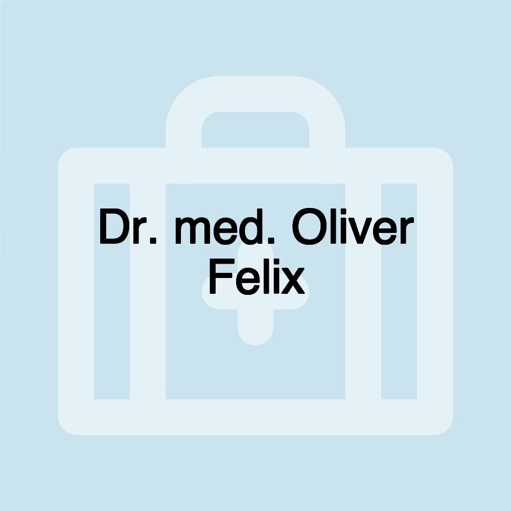 Dr. med. Oliver Felix