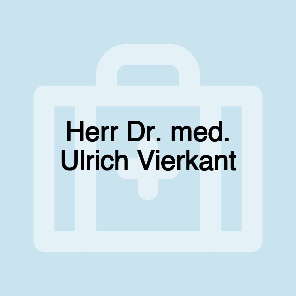 Herr Dr. med. Ulrich Vierkant