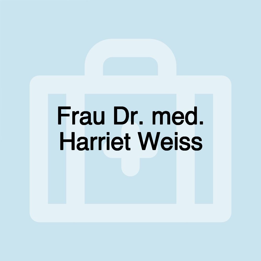 Frau Dr. med. Harriet Weiss