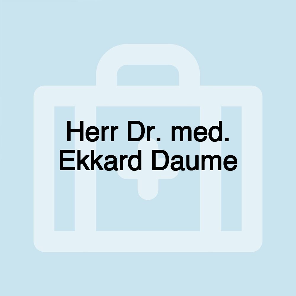 Herr Dr. med. Ekkard Daume