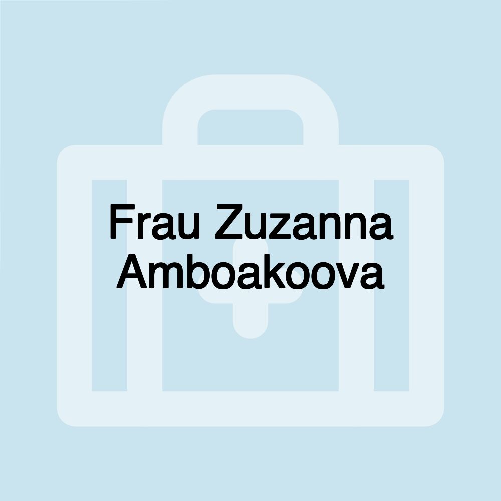 Frau Zuzanna Amboakoova